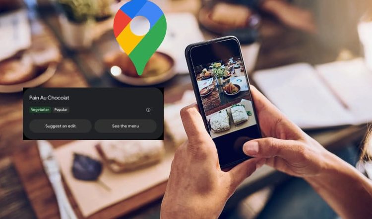 Google Maps Will Show What Dishes on Restaurant Menus Really Look Like and Price